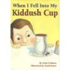 When I Fell Into My Kiddush Cup