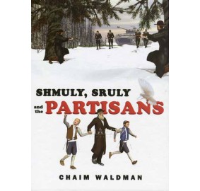 Shmuly, Sruly and the Partisans