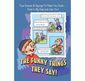 The Funny Things They Say!