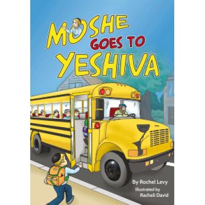 Moshe Goes To Yeshiva (Hardcover)