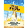 Trouble Up North - The Comic!