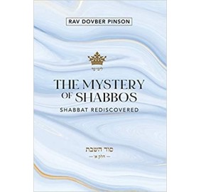 The Mystery of Shabbos: Shabbat Rediscovered