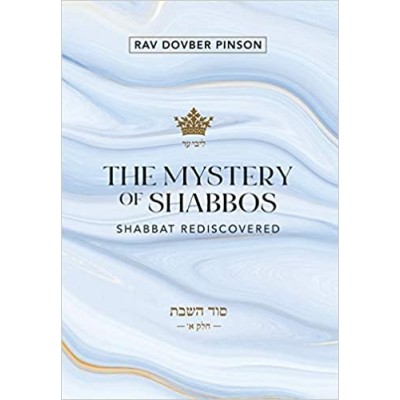 The Mystery of Shabbos: Shabbat Rediscovered