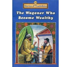 Stories Of The Tzadikim 116: The Wagoner Who Became Wealthy (Plastic Cover)