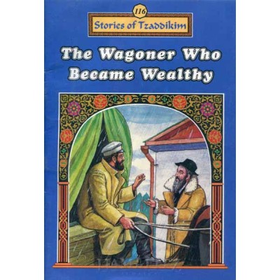 Stories Of The Tzadikim 116: The Wagoner Who Became Wealthy (Plastic Cover)