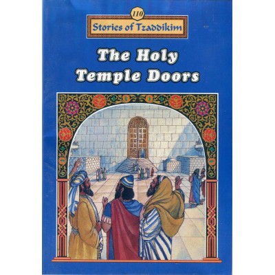 Stories Of The Tzadikim 110: "The Holy Temple Doors" (Plastic Cover)