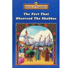 Stories Of The Tzadikim 118: "The Port That Observed The Shabbos" (Plastic Cover)