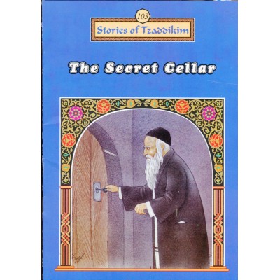 Stories Of The Tzadikim 103: The Secret Cellar (Paperback)