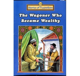 Stories Of The Tzadikim 116: The Wagoner Who Became Wealthy (Paperback)