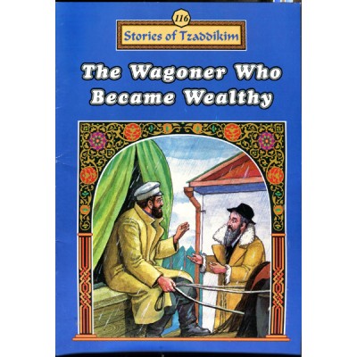 Stories Of The Tzadikim 116: The Wagoner Who Became Wealthy (Paperback)