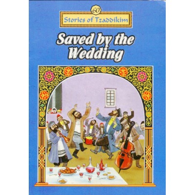 Stories Of The Tzadikim 60: Saved By The Wedding (Paperback)