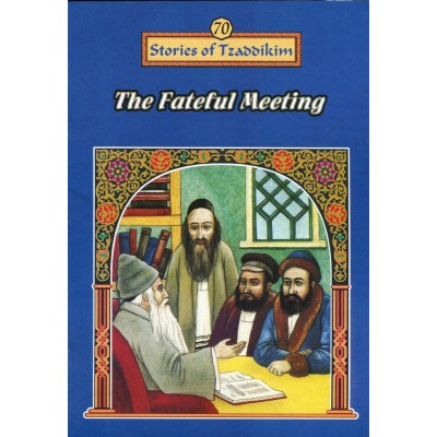 Stories Of The Tzadikim 70: The Fateful Meeting (Paperback)