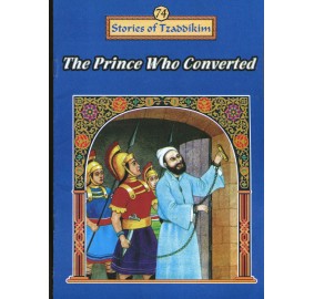 Stories Of The Tzadikim 74: The Prince Who Converted (Paperback)