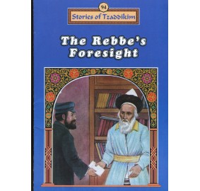 Stories Of The Tzadikim 94: The Rebbe's Foresight (Paperback)