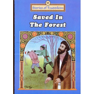 Stories Of The Tzadikim 95: Saved In The Forest (Paperback)