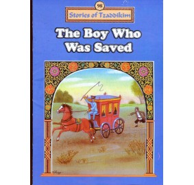 Stories Of The Tzadikim 98: The Boy Who Was Saved (Paperback)