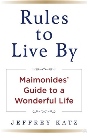 Rules to Live By: Maimonides' Guide to a Wonderful Life