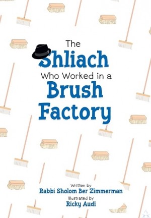 The Shliach Who Worked in a  Brush Factory
